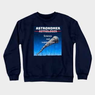 Astronomer Not Astrologer Crewneck Sweatshirt